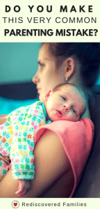 Do You Make This Surprisingly Common Parenting Mistake? Rediscovered
