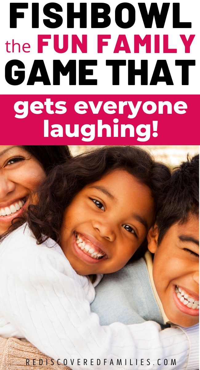 Fishbowl An Insanely Fun Game that Gets Families Laughing Togther