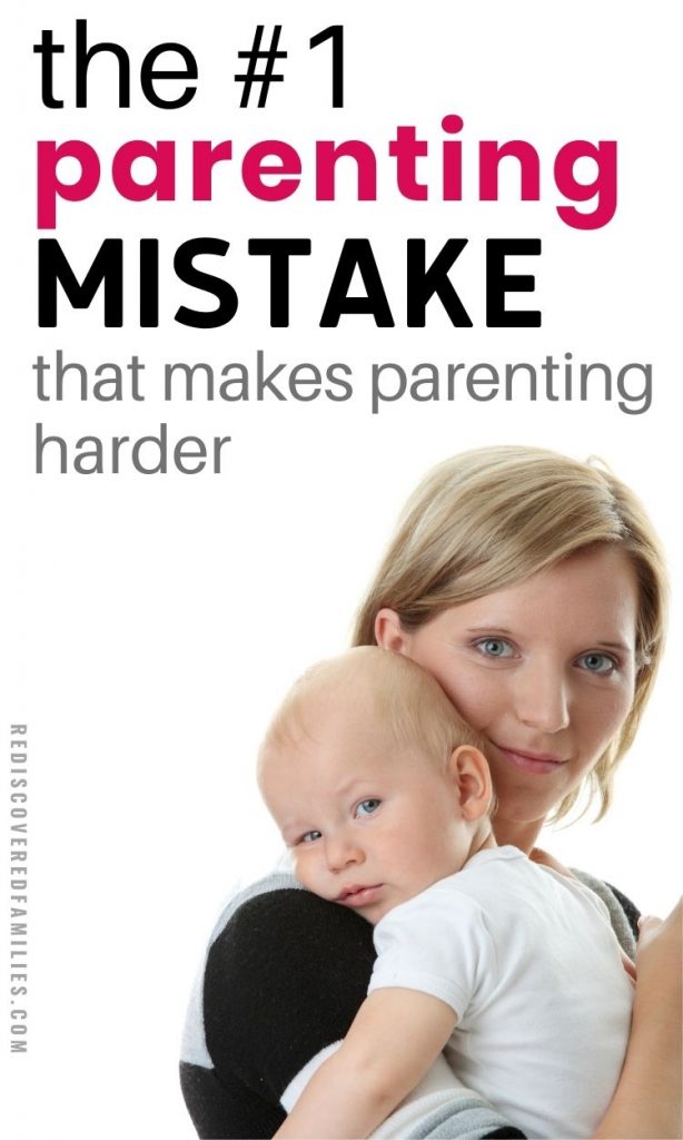 Do You Make This Surprisingly Common Parenting Mistake? | Rediscovered ...