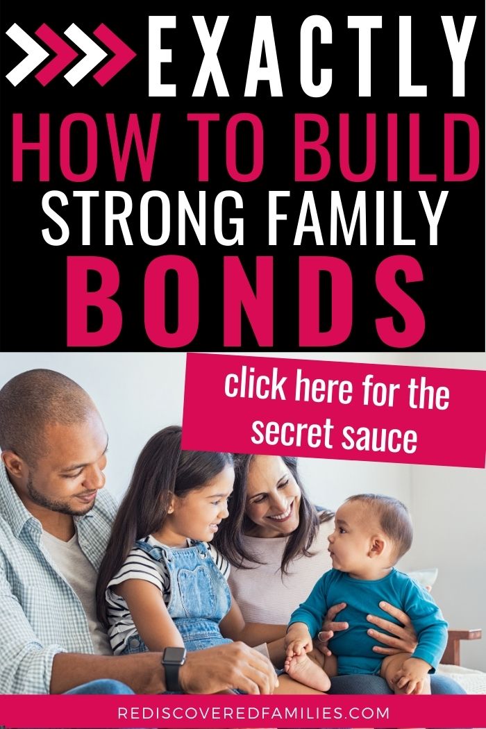 The Ultimate Guide To Building Strong Family Bonds | Rediscovered Families