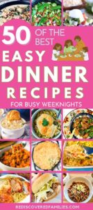 50 Quick Easy Dinners For Busy Families | Rediscovered Families