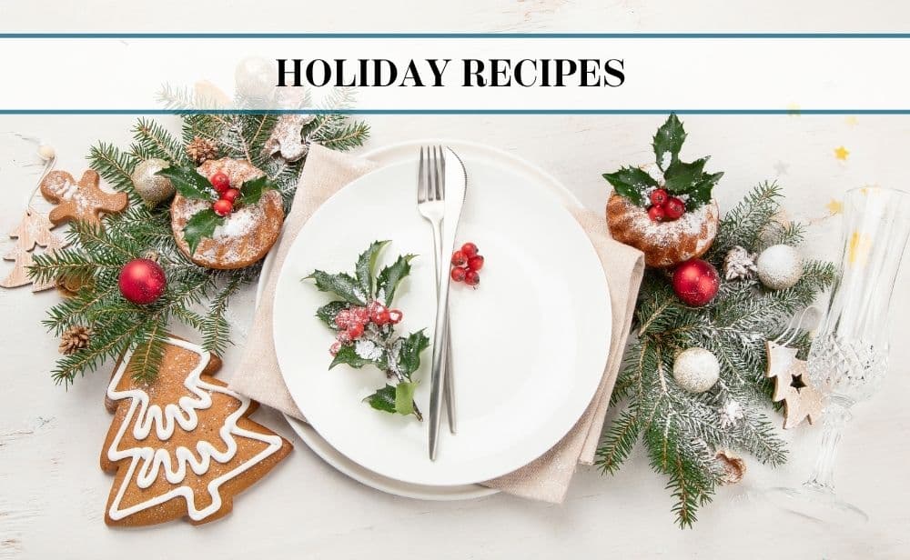 Christmas plate setting with Christmas treats- text overlay reads "Holiday Recipes"