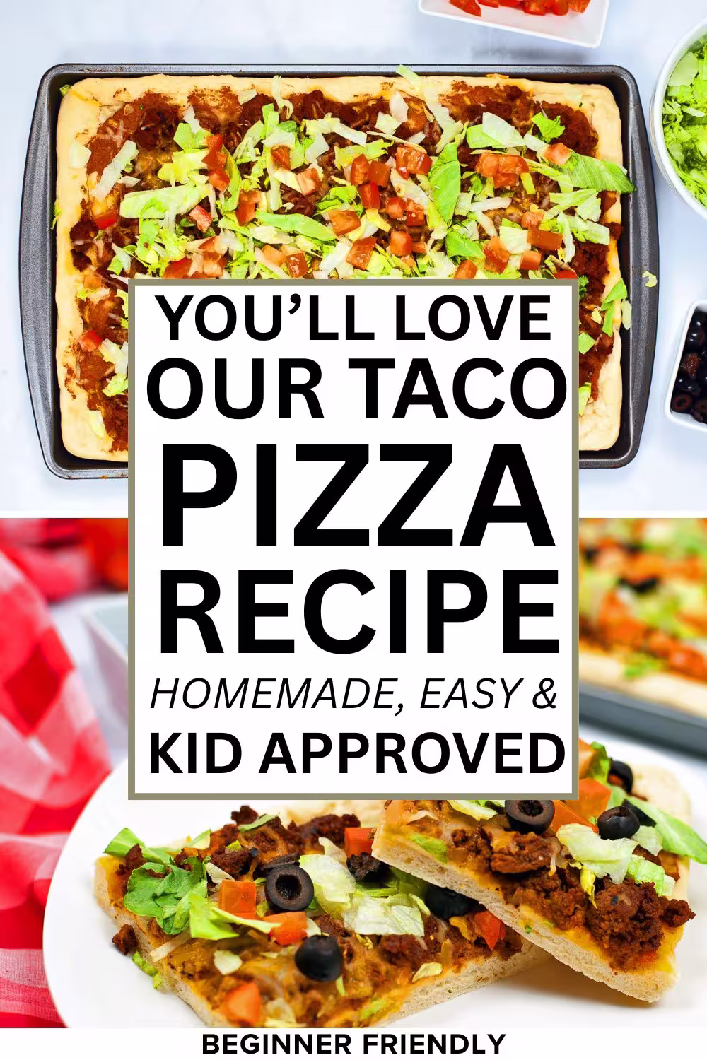 Pinterest pin with pictures of Taco pizza- a text overlay reads, " You'll Love Our Taco Pizza recipe-Homemade, easy & kid approved."