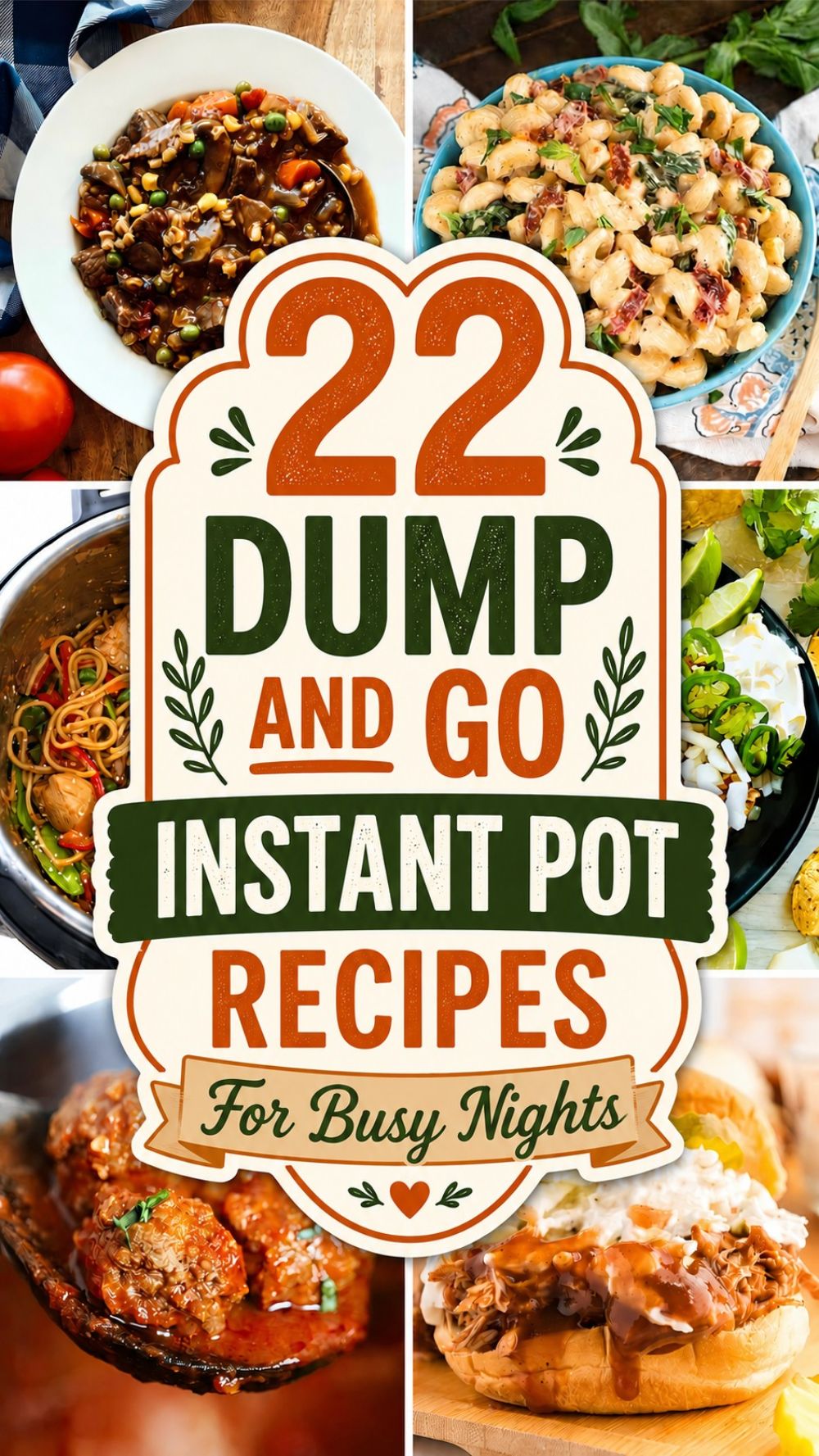 Pinterest collage of meals with a text overlay reading,"22 Dump and Go Instant Pot Recipes For Busy Nights"